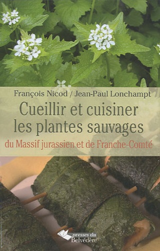 François Nicod et Jean-Paul Lonchampt - Cueillir et cuisiner les plantes sauvages.