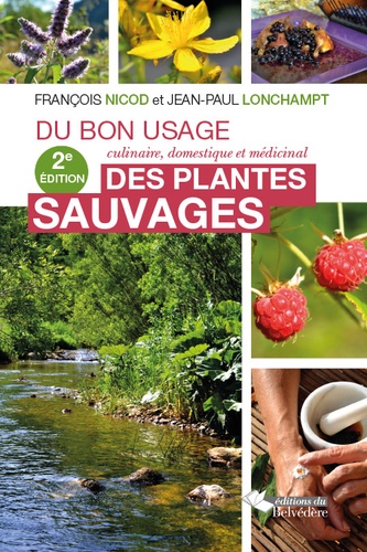 François Nicod et Jean-Paul Lonchampt - Du bon usage des plantes sauvages - Culinaire, domestique, médicinal.
