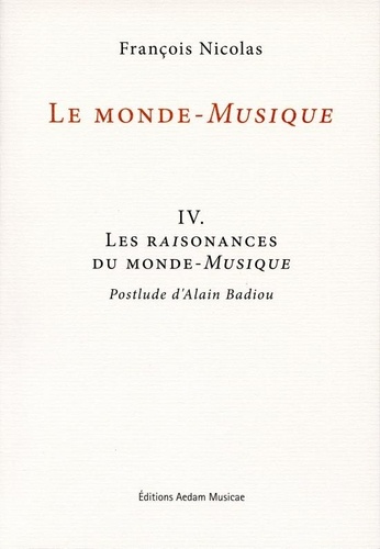 François Nicolas - Le monde-Musique - Volume 4, Les raisonances du monde-Musique.