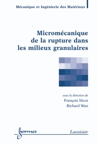François Nicot et Richard Wan - Micromécanique de la rupture dans les milieux granulaires.