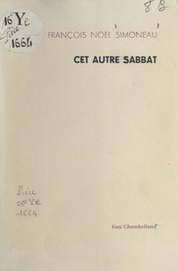 François Noël Simoneau et Émile Simoneau - Cet autre sabbat.
