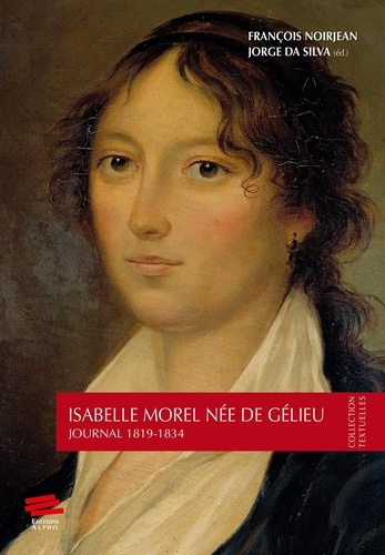 François Noirjean et Jorge Da Silva - Isabelle Morel-de Gélieu - Journal 1819-1834.