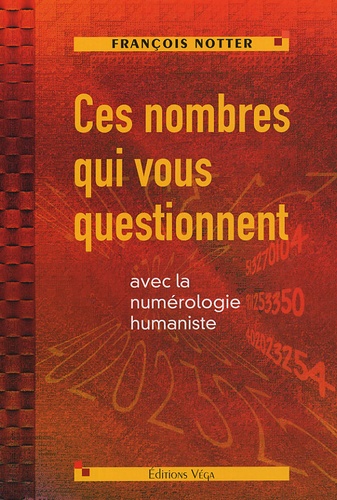 François Notter - Ces nombres qui vous questionnent avec la numérologie humaniste.