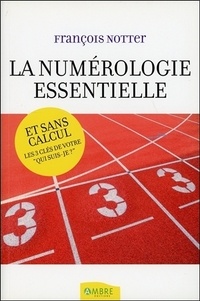 François Notter - La numérologie essentielle - Et sans calcul.