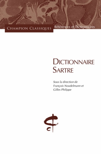 François Noudelmann et Gilles Philippe - Dictionnaire Sartre.
