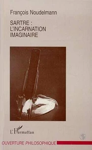 Sartre, l'incarnation imaginaire