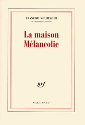 François Nourissier - La maison Mélancolie.