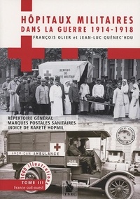 François Olier et Jean-Luc Quénec'hdu - Hôpitaux militaires dans la guerre 1914-1918 - Tome 3, France sud-ouest.