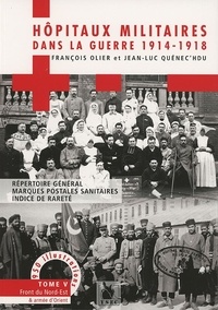François Olier et Jean-Luc Quénec'hdu - Hôpitaux militaires dans la guerre 1914-1918 - Tome 5, Front du Nord-Est.