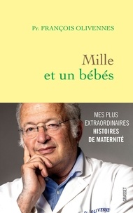 François Olivennes - Mille et un bébés - Mes histoires extraordinaires de maternité.