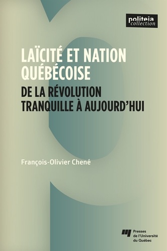Laïcité et nation québécoise. De la Révolution tranquille à aujourd'hui