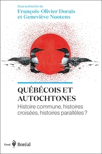 François-Olivier Dorais et Geneviève Nootens - Québécois et Autochtones - Histoire commune, histoires croisées, histoires parallèles?.