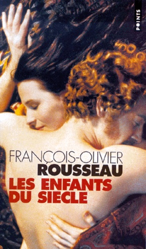 François-Olivier Rousseau - Les enfants du siècle.