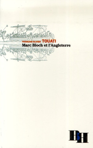 François-Olivier Touati - Marc Bloch et l'Angleterre.