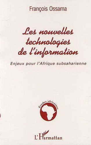 François Ossama - Les Nouvelles Technologies De L'Information Enjeux Pour L'Afrique Subsaharienne.
