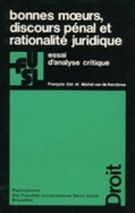 François Ost et Michel Van de Kerchove - Bonnes moeurs, discours pénal et rationalité juridique - Essai d'analyse critique.