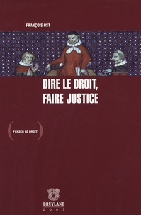 François Ost - Dire le droit, faire justice.