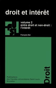 François Ost et Philippe Gérard - Droit et intérêt - Volume 2, Entre droit et non-droit : l'intérêt.