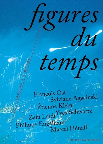 François Ost et Sylviane Agacinski - Figures du temps.