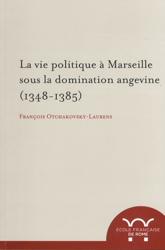 La vie politique à Marseille sous la domination angevine (1348-1385)