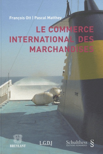 François Ott et Pascal Matthey - Le commerce international des marchandises.