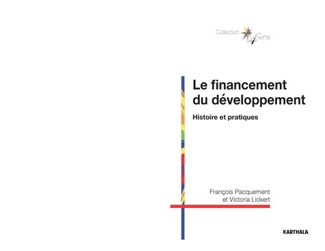 François Pacquement et Victoria Lickert - Le financement du développement - Histoire et pratiques.
