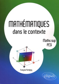 François Pantigny - Mathématiques dans le contexte - Maths Sup PCSI.