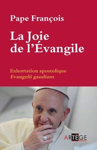 La Joie de l'Évangile. Exhortation Apostolique "Evangelii gaudium"