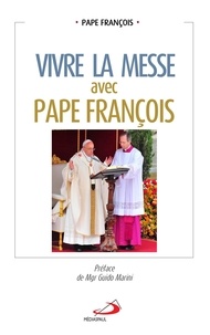 Francois Pape - Vivre la messe avec pape François.