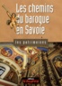 François Parot et Dominique Richard - Les chemins du baroque en Savoie.