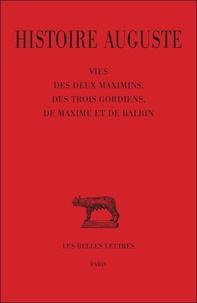 Histoire Auguste - Tome 4, 1e partie, vie des deux Maximins, des trois Gordiens, de Maxime et de Balbin.pdf