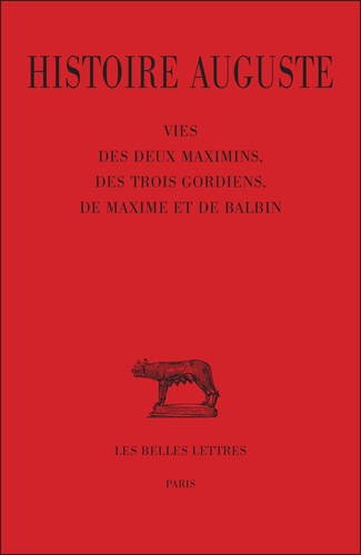 François Paschoud - Histoire Auguste - Tome 4, 1e partie, vie des deux Maximins, des trois Gordiens, de Maxime et de Balbin.