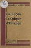 François-Paul Alibert - La leçon tragique d'Orange.
