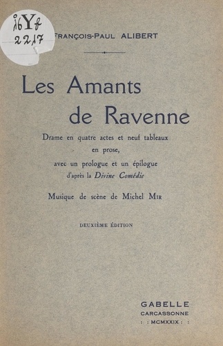Les amants de Ravenne. Drame en 4 actes et 9 tableaux en prose, avec un prologue et un épilogue d'après la Divine comédie