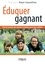 Eduquer gagnant. Pour les parents qui veulent le meilleur pour leurs enfants