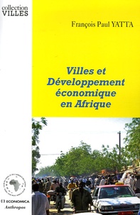 François Paul Yatta - Villes et Développement économique en Afrique - Une approche par les comptes économiques sociaux.