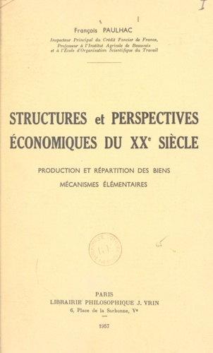 Structures et perspectives économiques du XXe siècle. Production et répartition des biens. Mécanismes élémentaires
