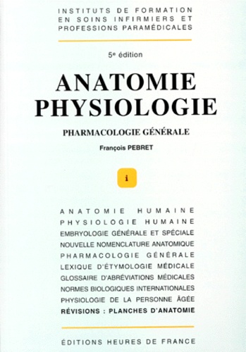 François Pebret - ANATOMIE PHYSIOLOGIE. - Pharmacologie générale, 5ème édition.