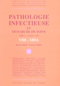 François Pebret et Maryse Véron - PATHOLOGIE INFECTIEUSE ET DEMARCHES DE SOINS. - Tome 2, VIH-Sida, 2ème édition 1997.