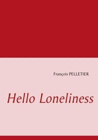 François Pelletier - Hello loneliness.