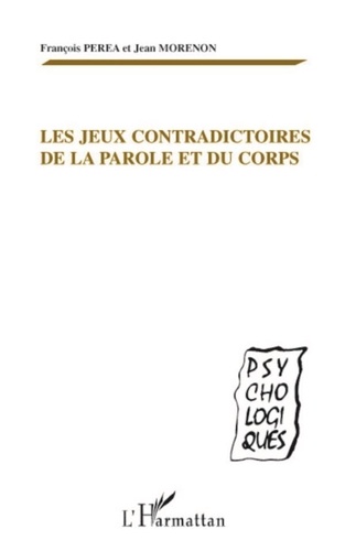 François Perea et Jean Morenon - Les jeux contradictoires de la parole et du corps.