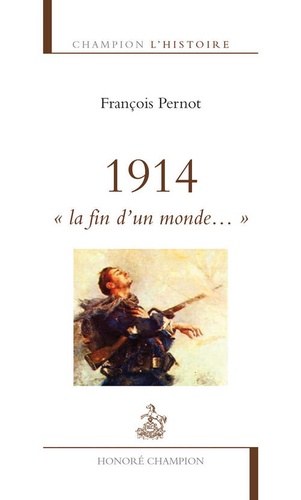François Pernot - 1914 - "La fin d'un monde...".