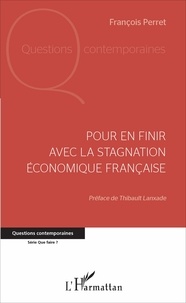 François Perret - Pour en finir avec la stagnation économique française.