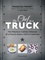 Langue anglaise  The Chef in a Truck. The Fabulous Culinary Odyssey of a French Pastry Chef in California