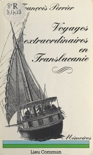 François Perrier - Voyages extraordinaires en Translacanie - [mémoires].