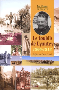 François Perrin et Eric Perrin - Le Toubib Du Lyautey 1900-1918.