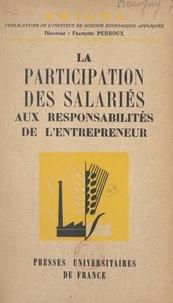 François Perroux - La participation des salariés aux responsabilités de l'entrepreneur.