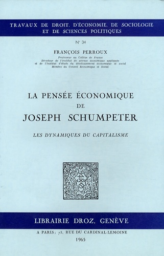François Perroux - La pensée économique de Joseph Schumpeter - Les dynamiques du capitalisme.