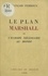 Le plan Marshall ou l'Europe nécessaire au monde