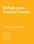 François Pesant - Refuge pour femmes brisées.
